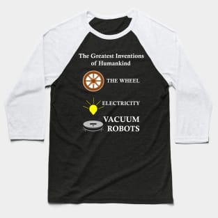 Funny Robot vacuum best inventions of human kind lazy cleaner Baseball T-Shirt